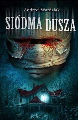Siódma dusza. Autor: Wardziak Andrzej. SmakLiter.pl Okładka książki Siódma dusza