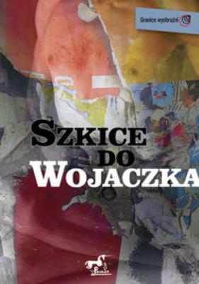 Szkice do Wojaczka. Autor:   Praca zbiorowa. SmakLiter.pl Okładka książki Szkice do Wojaczka