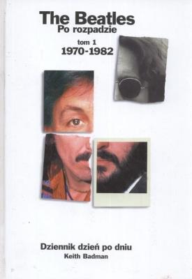 Okładka książki The Beatles. Po rozpadzie. Tom 1. 1970 - 1982