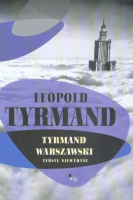 Tyrmand warszawski. Teksty niewydane. Autor: Leopold Tyrmand. SmakLiter.pl Okładka książki Tyrmand warszawski. Teksty niewydane