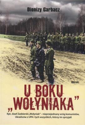 U boku `Wołyniaka`. Autor: Garbacz Dionizy. SmakLiter.pl Okładka książki U boku `Wołyniaka`
