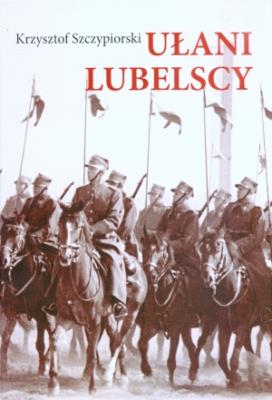 Ułani Lubelscy. Autor: Szczypiorski Krzysztof. SmakLiter.pl Okładka książki Ułani Lubelscy