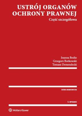 Ustrój organów ochrony prawnej. Autor: Bodio Joanna, Borkowski Grzegorz, Demendecki Tomasz. SmakLiter.pl Okładka książki Ustrój organów ochrony prawnej