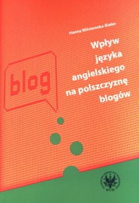 Okładka książki Wpływ języka angielskiego na polszczyznę blogów