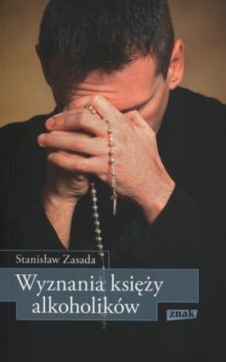 Wyznania księży alkoholików. Autor: Zasada Stanisław. SmakLiter.pl Okładka książki Wyznania księży alkoholików