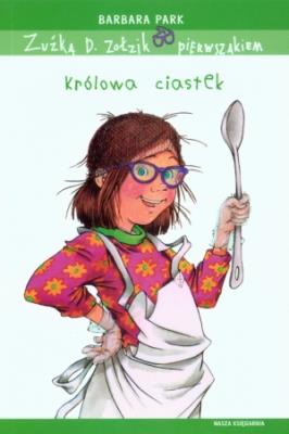Zuźka D. Zołzik pierwszakiem Królowa ciastek. Autor: Park Barbara. SmakLiter.pl Okładka książki Zuźka D. Zołzik pierwszakiem Królowa ciastek
