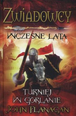 Zwiadowcy wczesne lata Turniej w Gorlanie. Autor: Flanagan John. SmakLiter.pl Okładka książki Zwiadowcy wczesne lata Turniej w Gorlanie