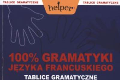 100% gramatyki języka francuskiego Tablice gramatyczne. Autor: tłum. Piotr Wrzosek. SmakLiter.pl Okładka książki 100% gramatyki języka francuskiego Tablice gramatyczne
