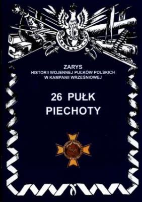 26 pułk piechoty. Autor: Wojciechowski Jerzy S.. SmakLiter.pl Okładka książki 26 pułk piechoty