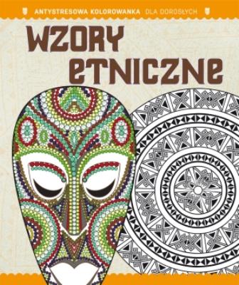 Okładka książki Antystresowa kolorowanka dla dorosłych. Część 5: Wzory etniczne