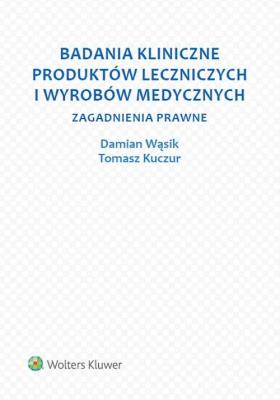 Okładka książki Badania kliniczne produktów leczniczych i wyrobów medycznych
