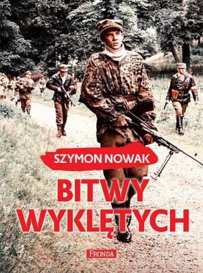 Bitwy wyklętych. Autor: Nowak Szymon. SmakLiter.pl Okładka książki Bitwy wyklętych