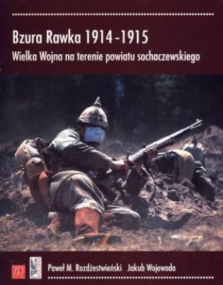 Okładka książki Bzura Rawka 1914-1915. Wielka Wojna na terenie...