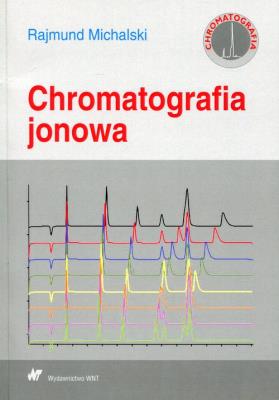 Chromatografia jonowa. Autor: Rajmund Michalski. SmakLiter.pl Okładka książki Chromatografia jonowa
