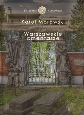 Cmentarze warszawskie. Autor: Karol Mórawski. SmakLiter.pl Okładka książki Cmentarze warszawskie
