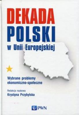 Okładka książki Dekada Polski w Unii Europejskiej