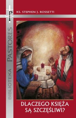 Dlaczego Księża są szczęśliwi?. Autor: Stephen J. Rossetti. SmakLiter.pl Okładka książki Dlaczego Księża są szczęśliwi?