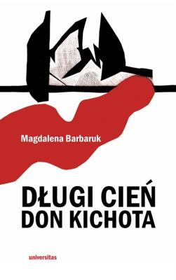 Długi cień Don Kichota. Autor: Barbaruk Magdalena. SmakLiter.pl Okładka książki Długi cień Don Kichota