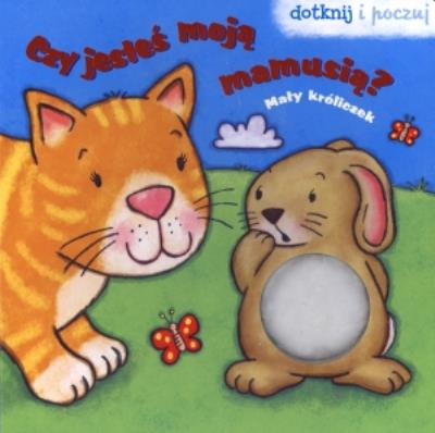 Dotknij i poczuj - Mały króliczek. Autor: Anna Bańkowska-Lach (tłum.). SmakLiter.pl Okładka książki Dotknij i poczuj - Mały króliczek