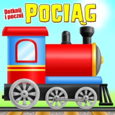 Okładka książki Dotknij i poczuj - Pociąg