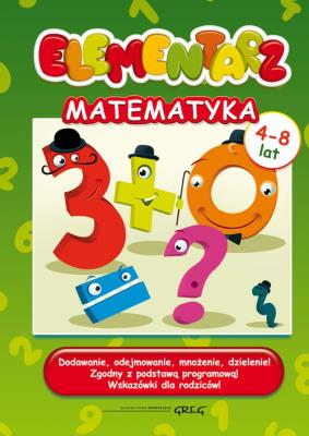 Elementarz - matematyka. Autor: Marta Kurdziel, Zagnińska Maria. SmakLiter.pl Okładka książki Elementarz - matematyka