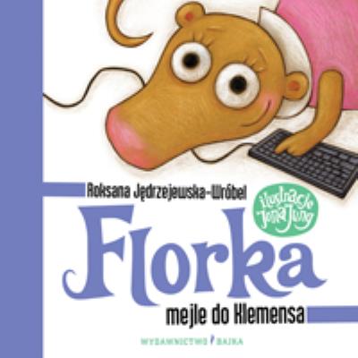 Florka. Mejle do Klemensa. Autor: Roksana Jędrzejewska-Wróbel. SmakLiter.pl Okładka książki Florka. Mejle do Klemensa