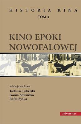 Historia kina Tom 3 Kino epoki nowofalowej. Autor: Tadeusz Lubelski, Sowińska Iwona, Syska Rafał. SmakLiter.pl Okładka książki Historia kina Tom 3 Kino epoki nowofalowej
