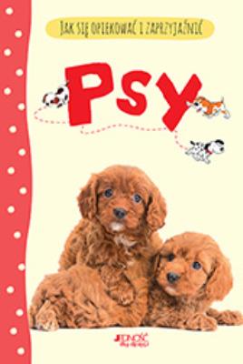 Okładka książki Jak się opiekować i zaprzyjaźnić Psy