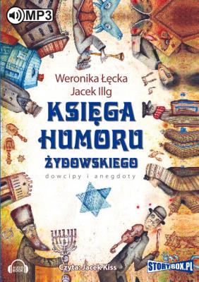 Księga humoru żydowskiego - Audiobook. Autor: Illg Jacek, Weronika Łęcka. SmakLiter.pl Okładka książki Księga humoru żydowskiego - Audiobook