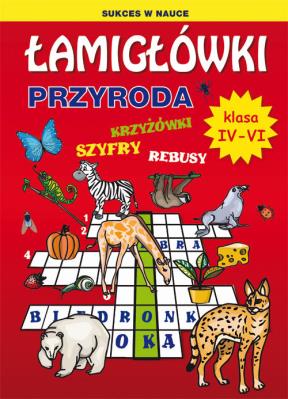 Łamigłówki. Przyroda. Klasa IV-VI. Autor: Wrocławski Grzegorz. SmakLiter.pl Okładka książki Łamigłówki. Przyroda. Klasa IV-VI