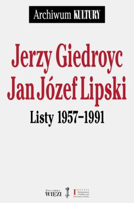 Listy 1957-1991. Autor: Giedroyc Jerzy, Lipski Jan Józef. SmakLiter.pl Okładka książki Listy 1957-1991