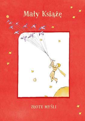 Mały Książę. Złote myśli. Autor: Antoine de Saint-Exupery. SmakLiter.pl Okładka książki Mały Książę. Złote myśli