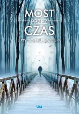 Most przez czas. Autor: Opracowanie zbiorowe. SmakLiter.pl Okładka książki Most przez czas