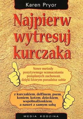 Najpierw wytresuj kurczaka. Autor: Bolesław Ludwiczak. SmakLiter.pl Okładka książki Najpierw wytresuj kurczaka