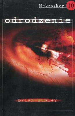 Nekroskop 10. Odrodzenie. Autor: Lumley Brian. SmakLiter.pl Okładka książki Nekroskop 10. Odrodzenie