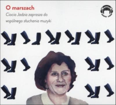 O marszach - Ciocia Jadzia zaprasza do wspólnego słuchania - Audiobook. Autor: Jadwiga Mackiewicz. SmakLiter.pl Okładka książki O marszach - Ciocia Jadzia zaprasza do wspólnego słuchania - Audiobook