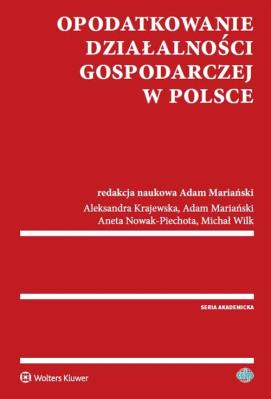 Opodatkowanie działalności gospodarczej w Polsce. Autor: Aleksandra Krajewska, Nowak-Piechota Aneta, Wilk Michał. SmakLiter.pl Okładka książki Opodatkowanie działalności gospodarczej w Polsce