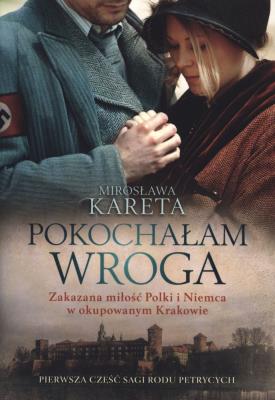 Pokochałam wroga. Autor: Kareta Mirosława. SmakLiter.pl Okładka książki Pokochałam wroga