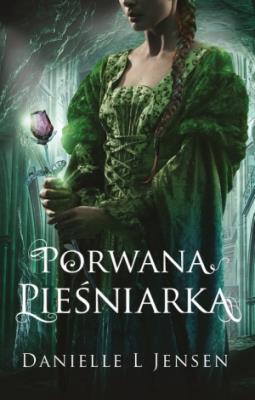 Porwana Pieśniarka T.1 Trylogia Klątwy. Autor: Danielle L. Jensen. SmakLiter.pl Okładka książki Porwana Pieśniarka T.1 Trylogia Klątwy