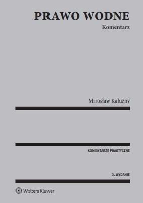 Prawo wodne Komentarz. Autor: Kałużny Mirosław. SmakLiter.pl Okładka książki Prawo wodne Komentarz