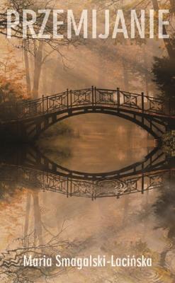 Przemijanie. Autor: Smagalski-Lacińska Maria. SmakLiter.pl Okładka książki Przemijanie