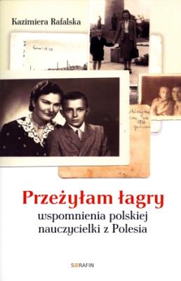 Przeżyłam łagry. Wspomnienia.... Autor: Rafalska Kazimiera. SmakLiter.pl Okładka książki Przeżyłam łagry. Wspomnienia...