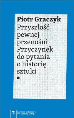 Przyszłość pewnej przenośni. Autor: Graczyk Piotr. SmakLiter.pl Okładka książki Przyszłość pewnej przenośni