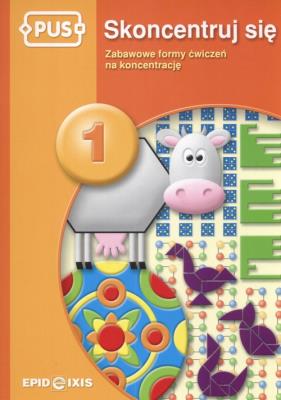 PUS Skoncentruj się 1 Zabawowe formy ćwiczeń na koncentrację. Autor: Dorota Pyrgies. SmakLiter.pl Okładka książki PUS Skoncentruj się 1 Zabawowe formy ćwiczeń na koncentrację