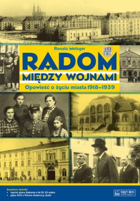 Radom między wojnami Opowieść.... Autor: Metzger Renata. SmakLiter.pl Okładka książki Radom między wojnami Opowieść...
