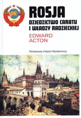 Rosja. Dziedzictwo caratu i władzy radzieckiej. Autor: Edward Acton. SmakLiter.pl Okładka książki Rosja. Dziedzictwo caratu i władzy radzieckiej