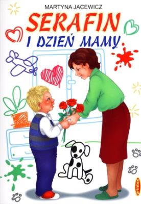 Serafin i Dzień Mamy. Autor: Martyna Jacewicz. SmakLiter.pl Okładka książki Serafin i Dzień Mamy