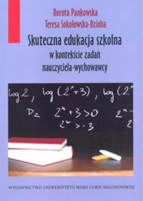 Skuteczna edukacja szkolna w kontekście zadań.... Autor: Pankowska Dorota, Sokołowska-Dzioba Teresa. SmakLiter.pl Okładka książki Skuteczna edukacja szkolna w kontekście zadań...