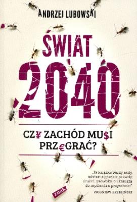Okładka książki Świat 2040. Czy zachód musi przegrać