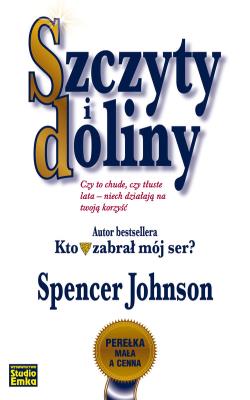 Szczyty i doliny. Autor: Spencer Johnson. SmakLiter.pl Okładka książki Szczyty i doliny